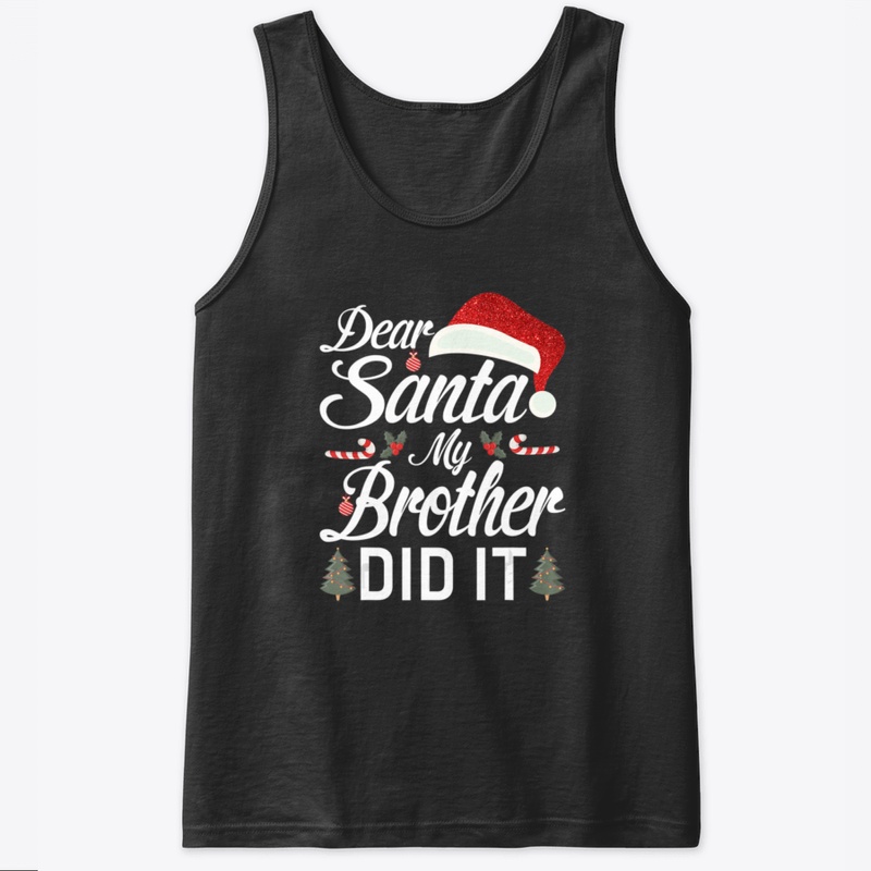 Dear Santa My Brother Did It T Shirt Chr