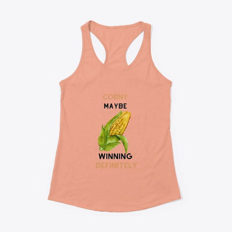 Corny Maybe Winning Definitely