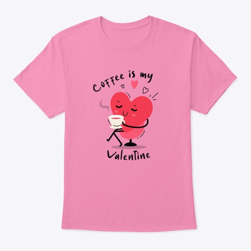 Coffee is my Valentine!