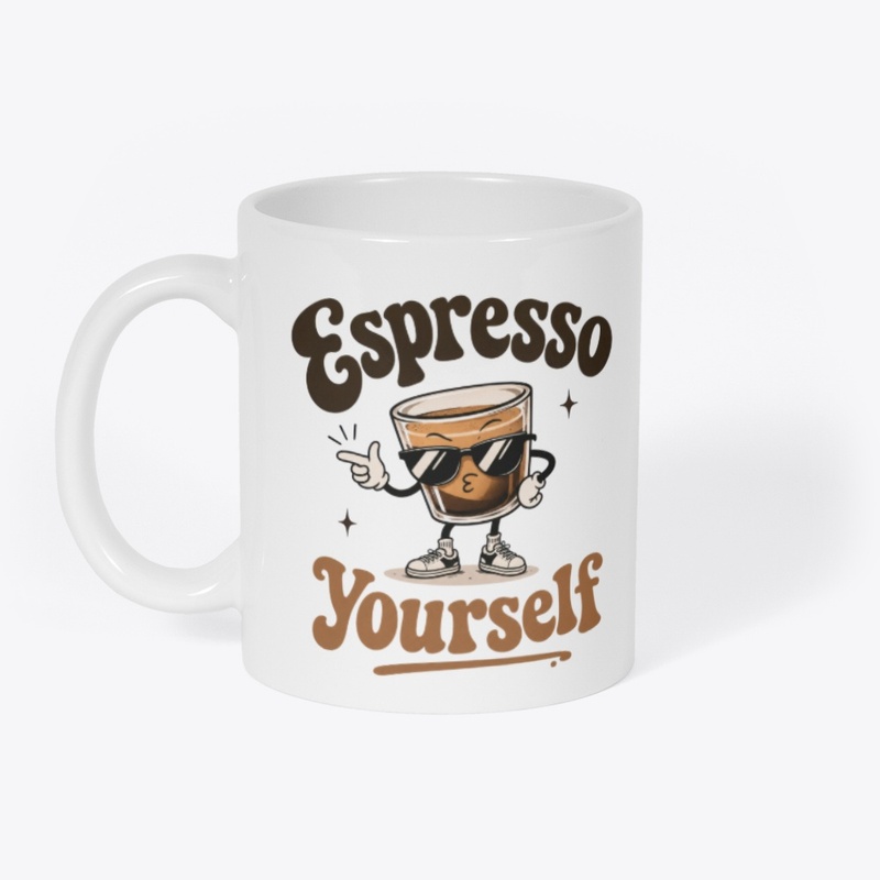 Espresso Yourself Funny Coffee Design