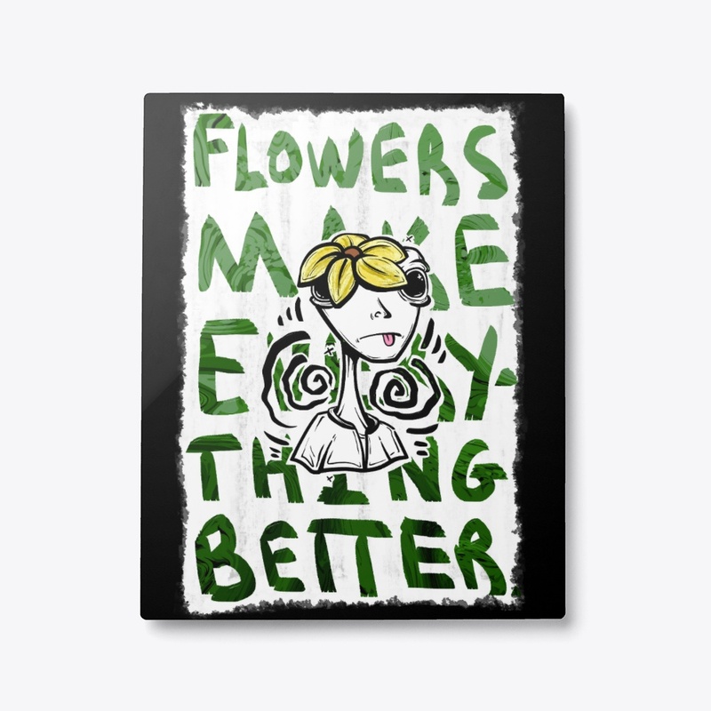 Flowers Make Everything Better