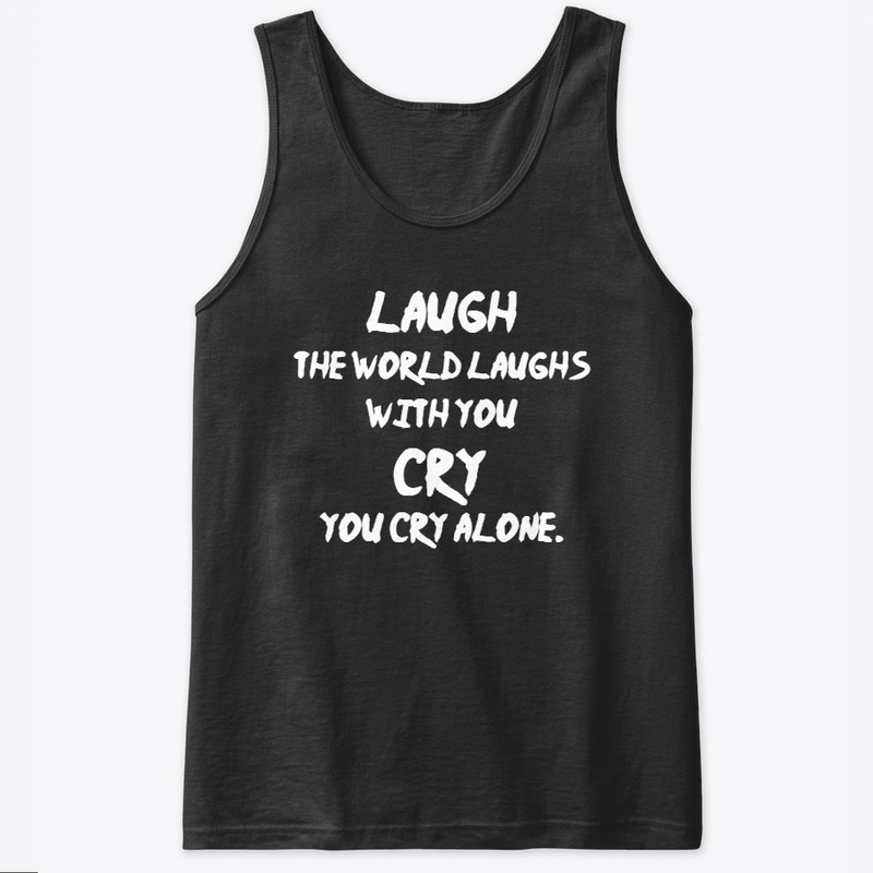 Laugh, the world laughs with you...