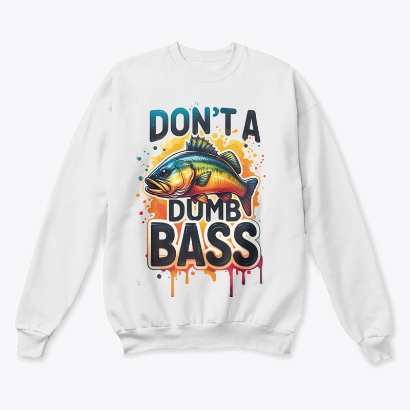 Dont Be A Dumb Bass Funny Fishing 