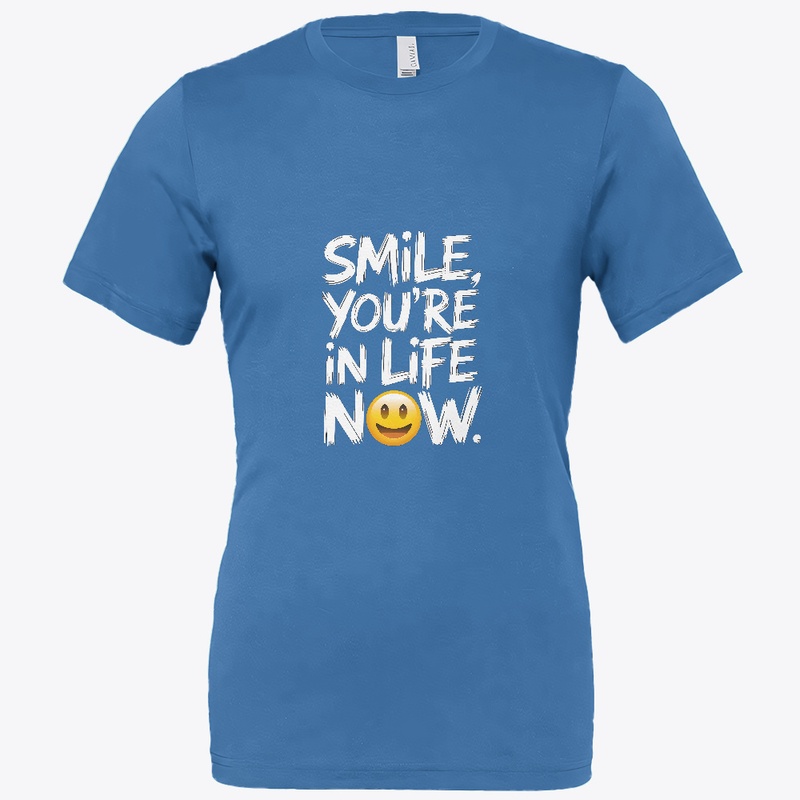 Smile you're in life now