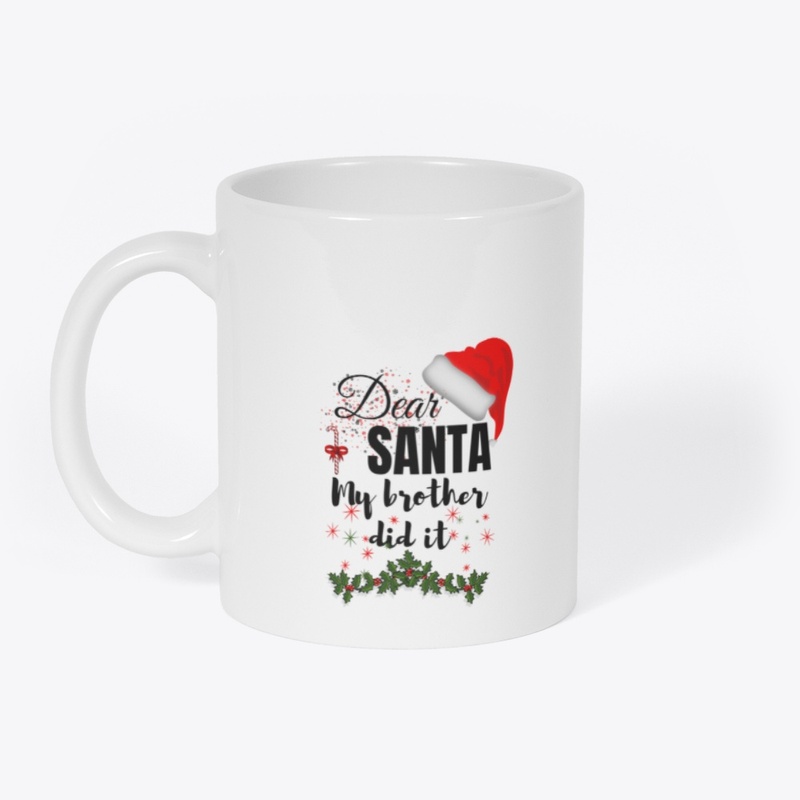 Dear Santa My Brother Did It Christmas 