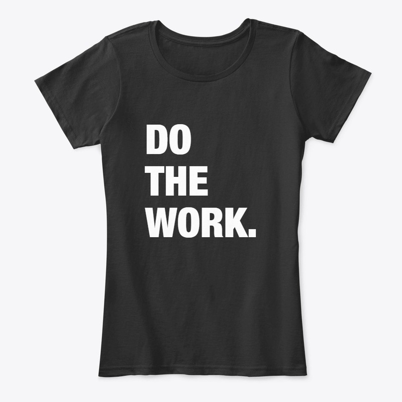 Do The Work.