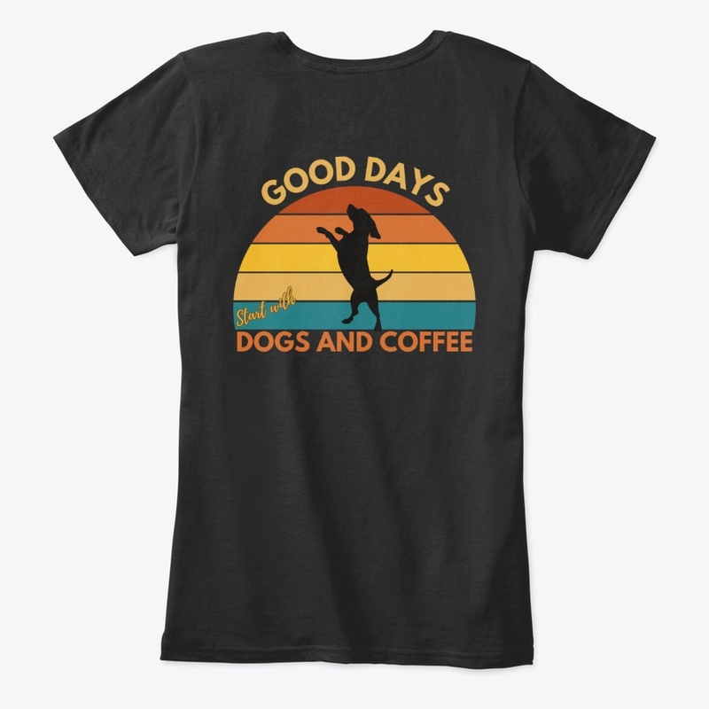 Good Days Start with Dogs and Coffee
