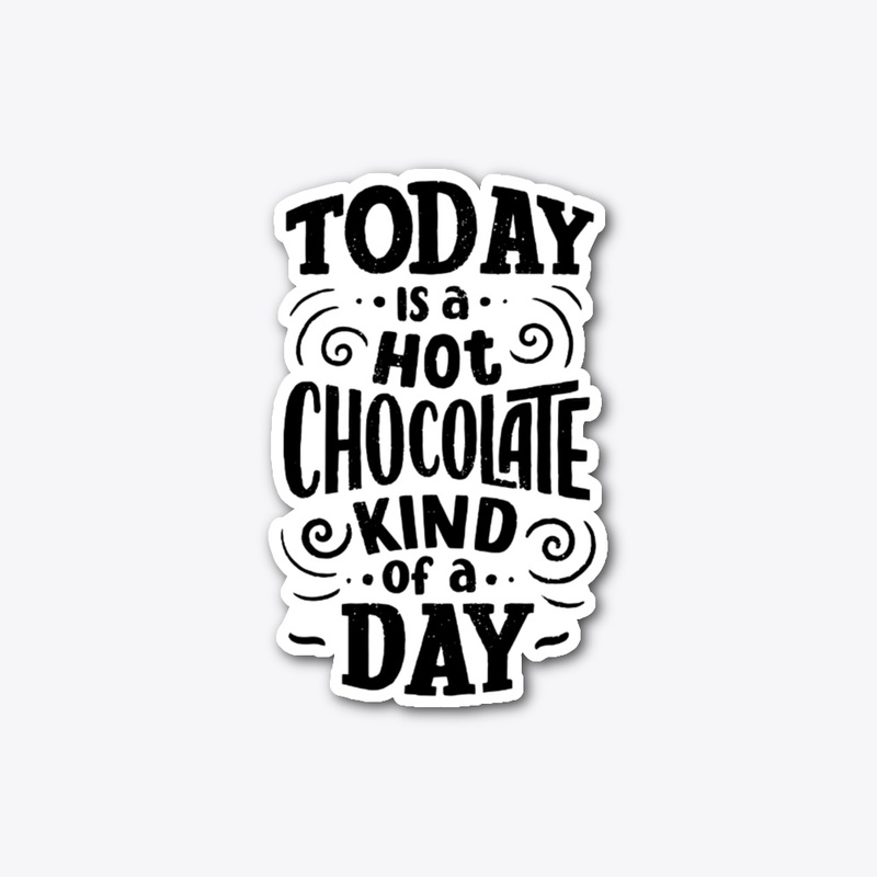 Today is a Hot Chocolate Kind of a Day