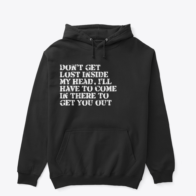 Don't get lost inside my head