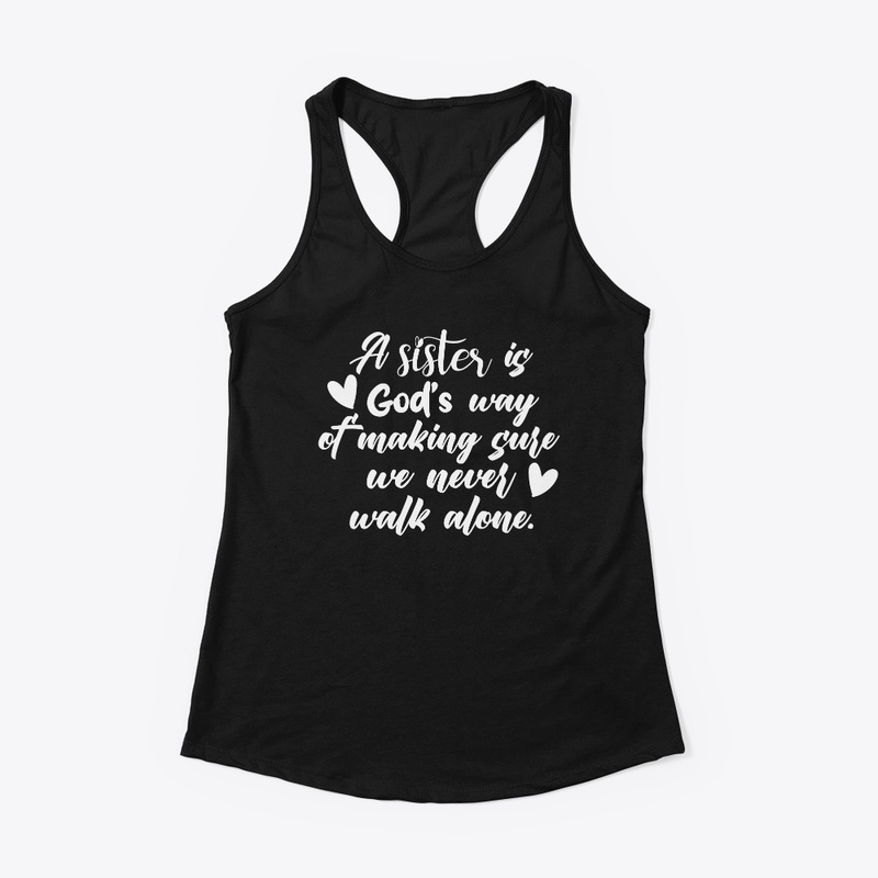 A SISTER IS GOD'S WAY OF MAKING SURE