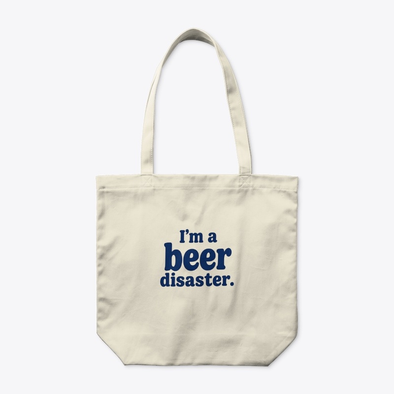 The "I'm a beer disaster" Collection
