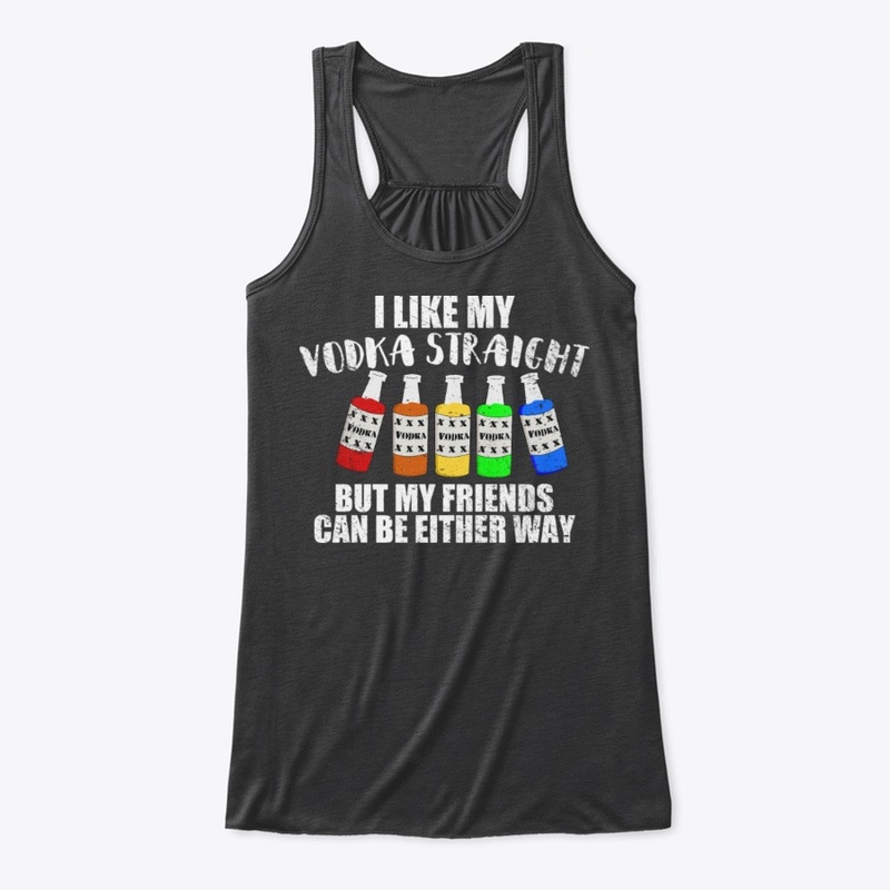 I Like My Vodka Straight LBGT