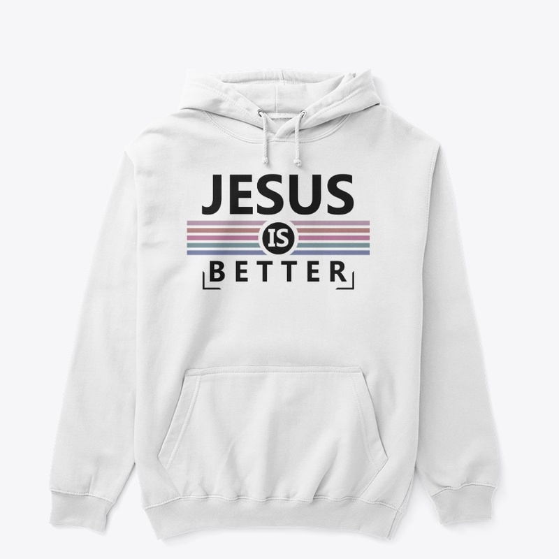 Jesus is Better