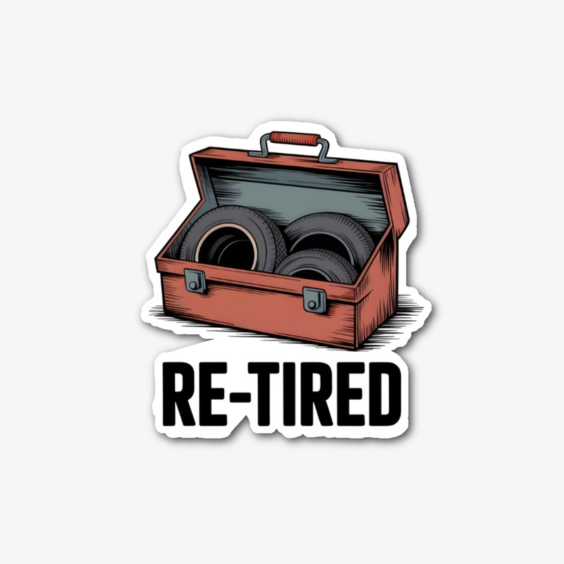 Re-Tired I Was Tired Yesterday