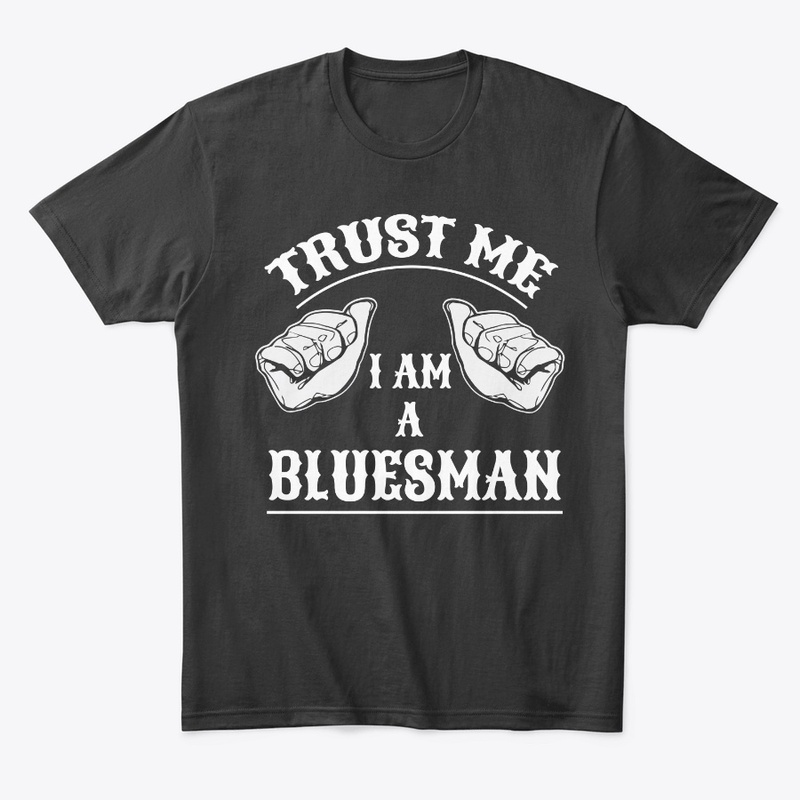 Trust Me I Am A Bluesman