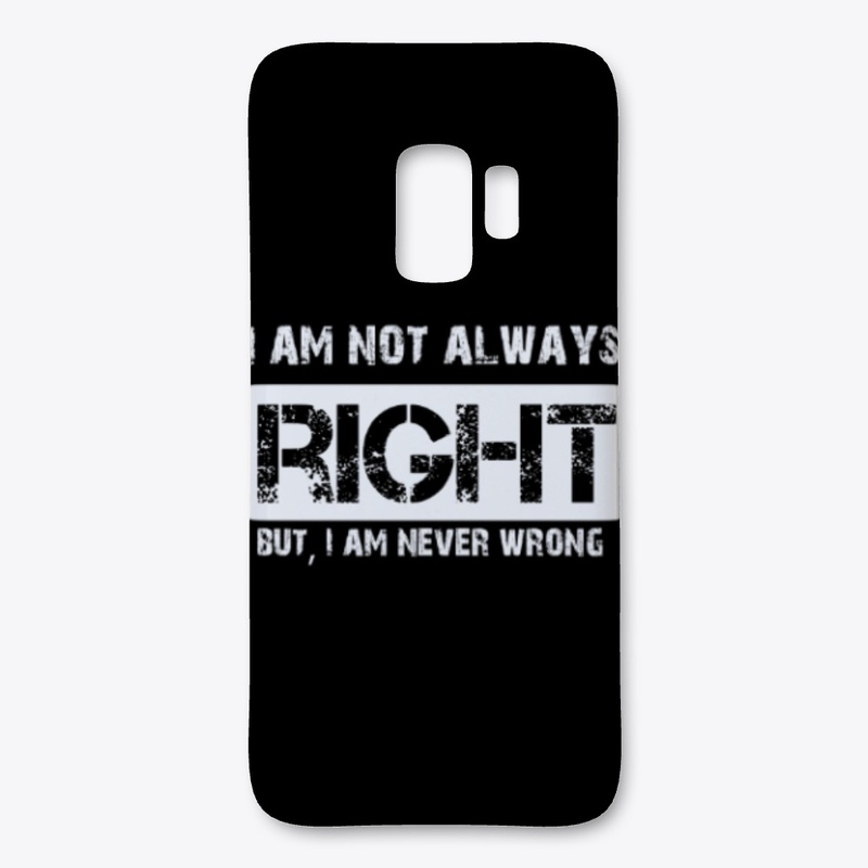 Not always right, but never wrong
