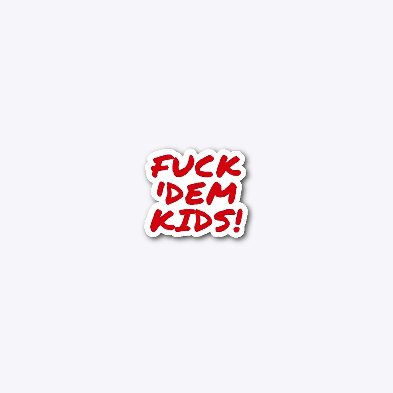 F ‘Dem Kids