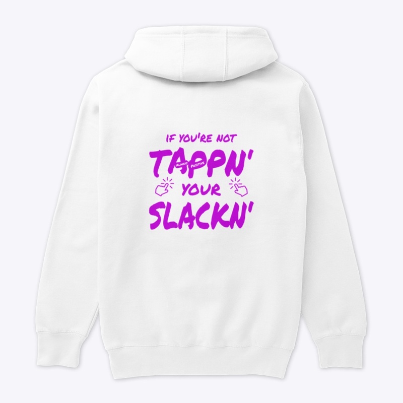 If You’re not Tappn You’re Slackn-Purple