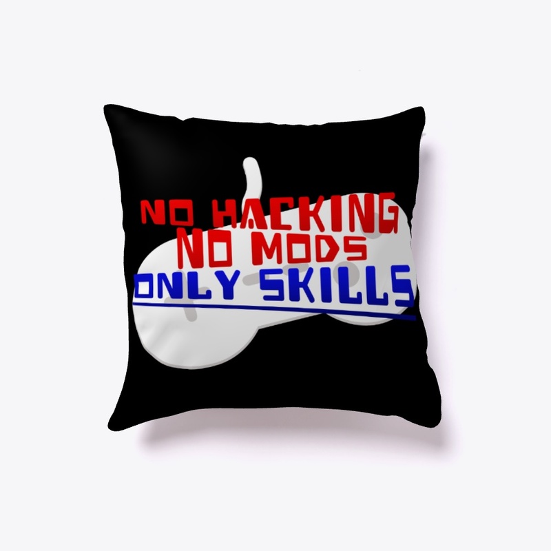 No Hacking, No Mods, Only Skills.