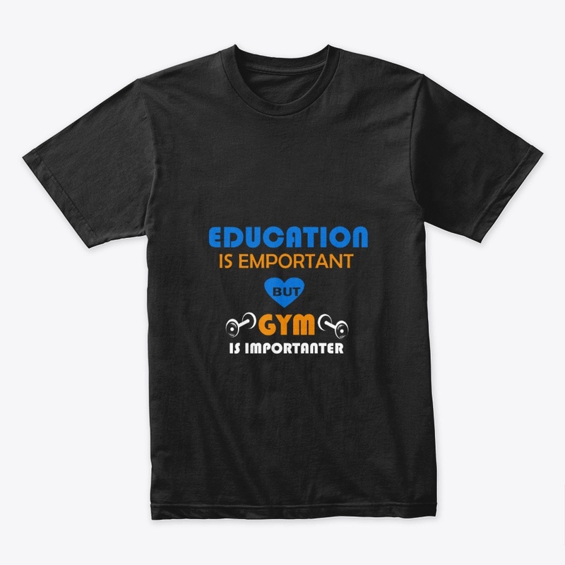 Education is important but gym is imporr