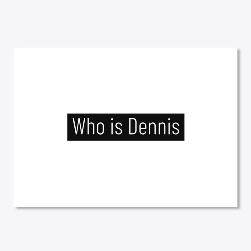 Who is Dennis