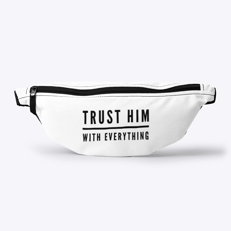 Trust Him With Everything