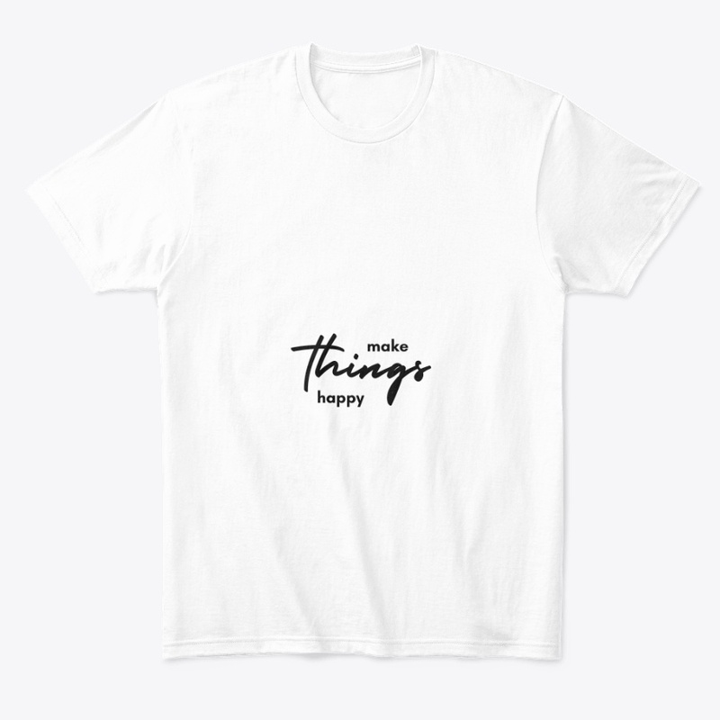 Make things happy Merch 