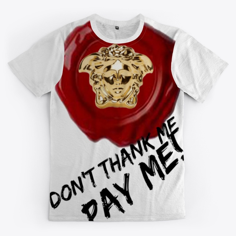 Don't Thank me Pay Me Tee