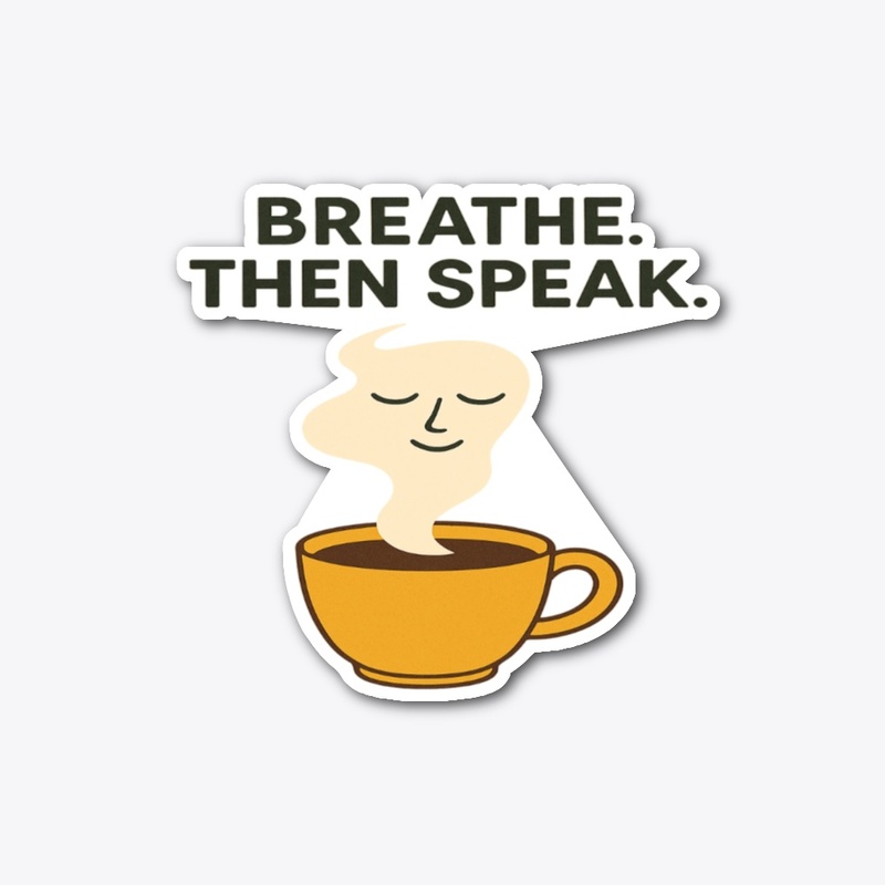 Breathe Then Speak Quote
