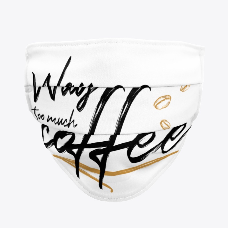 Way too much coffee