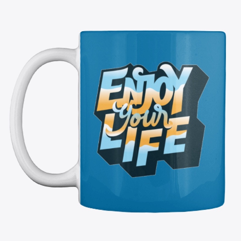 Enjoy your Life