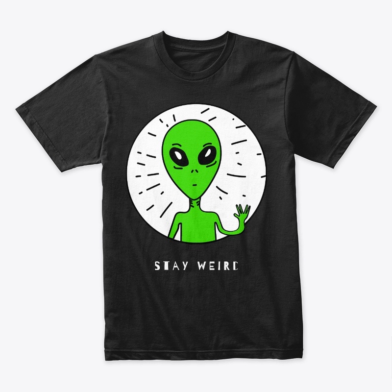 Stay Weird Alien