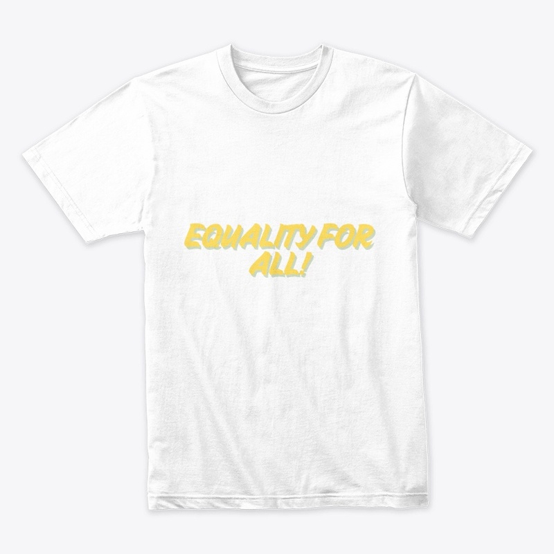 Equality for All! T-Shirt Design