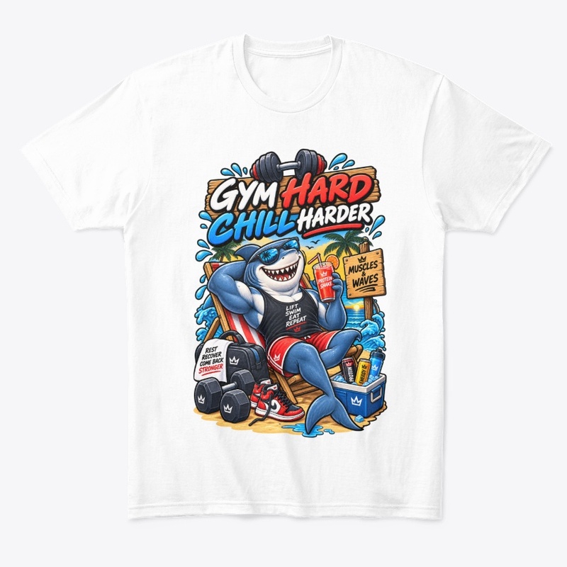 Gym Hard Chill Harder Funny Shark
