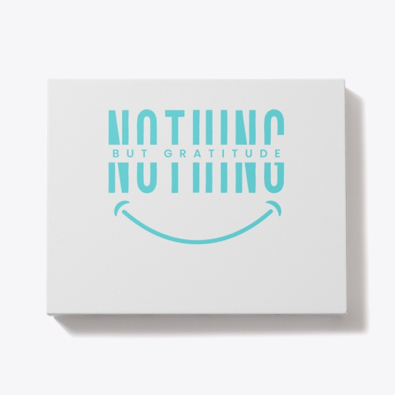 Nothing But Gratitude