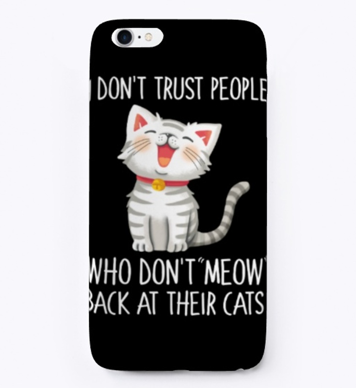 I Don't Trust People Who Don't Meow