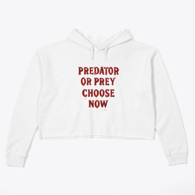 Predator or Prey Choose Now - Women's Crop Hoodie - Women's Crop Hoodie - Women's Crop Hoodie - Women's Crop Hoodie