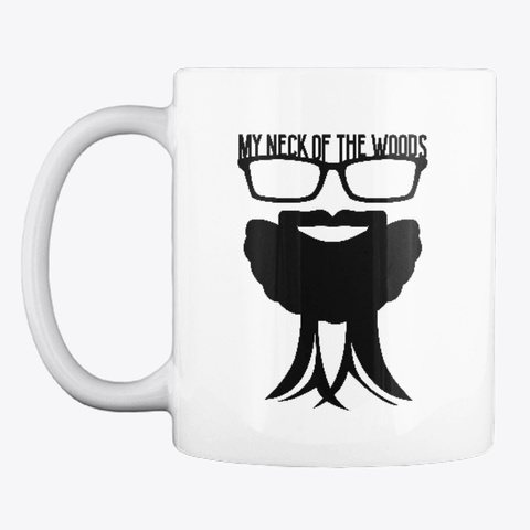 My Neck Of The Woods Merchandise White T-Shirt Front