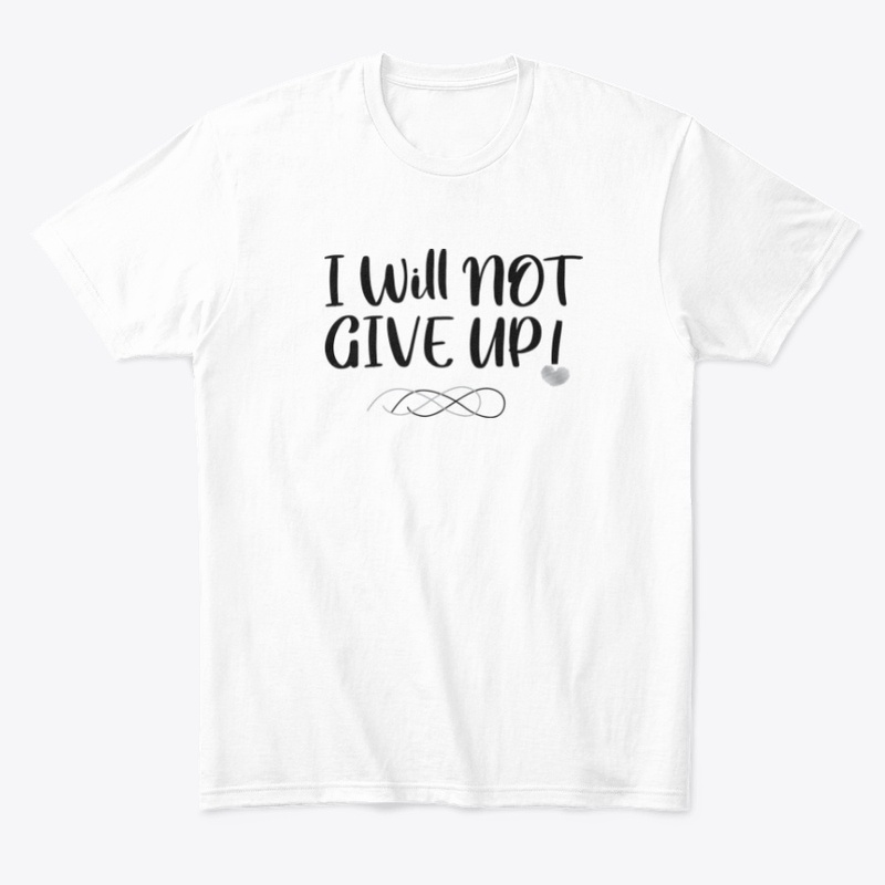 I Will Not Give Up!