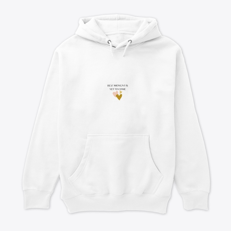 BEST MOMENT IS YET TO COME T-SHIRT