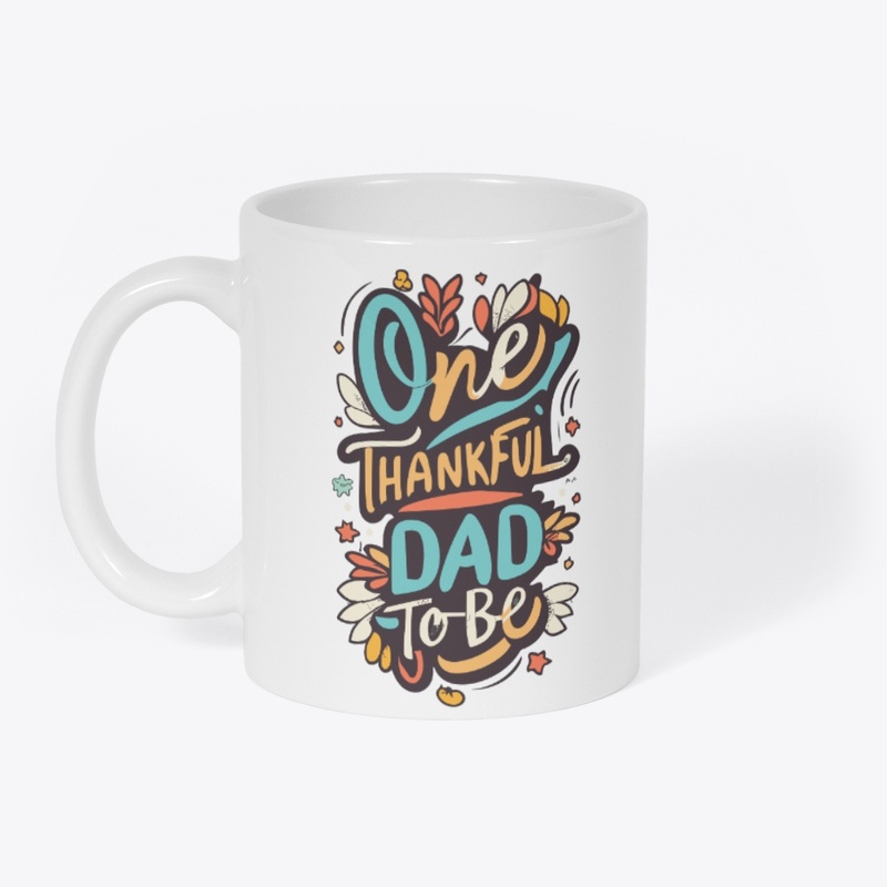 One Thanksfull DAD to be Designs