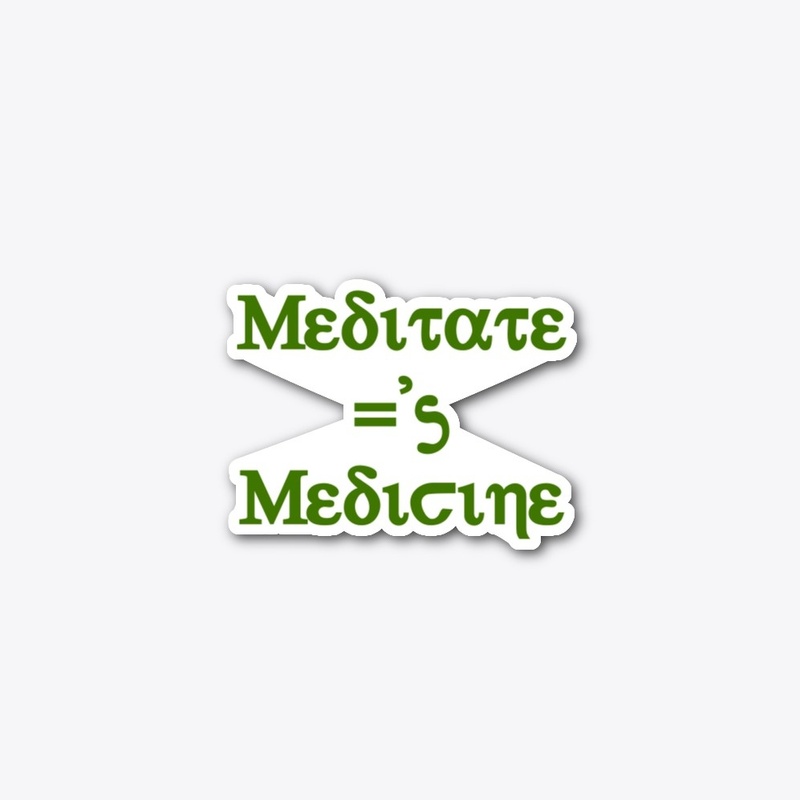 Meditate ='s Medicine