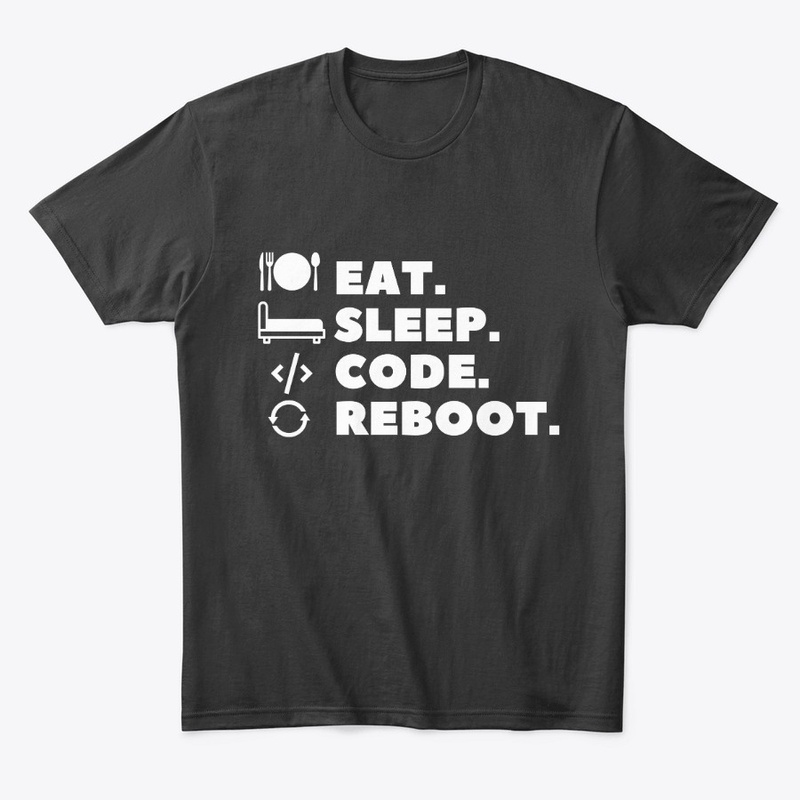 Eat, Sleep, Code, Reboot