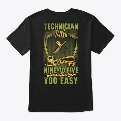 Technician Nine To Five Shirt  Black T-Shirt Back