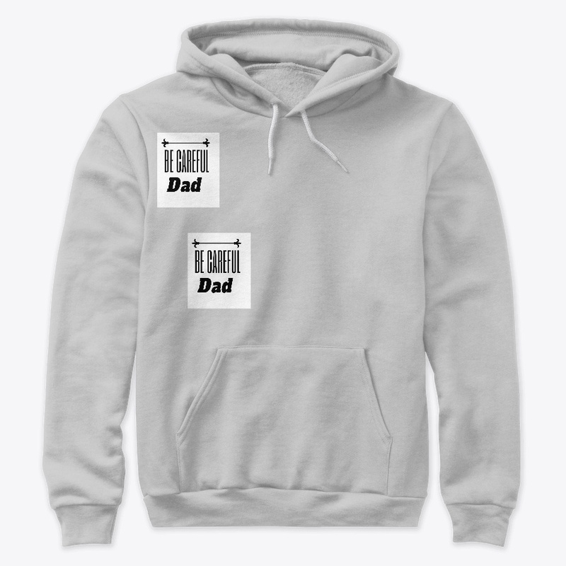 Be Careful DAD