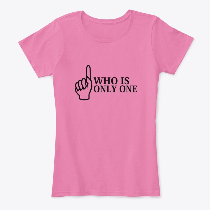 WHO IS ONLY ONE