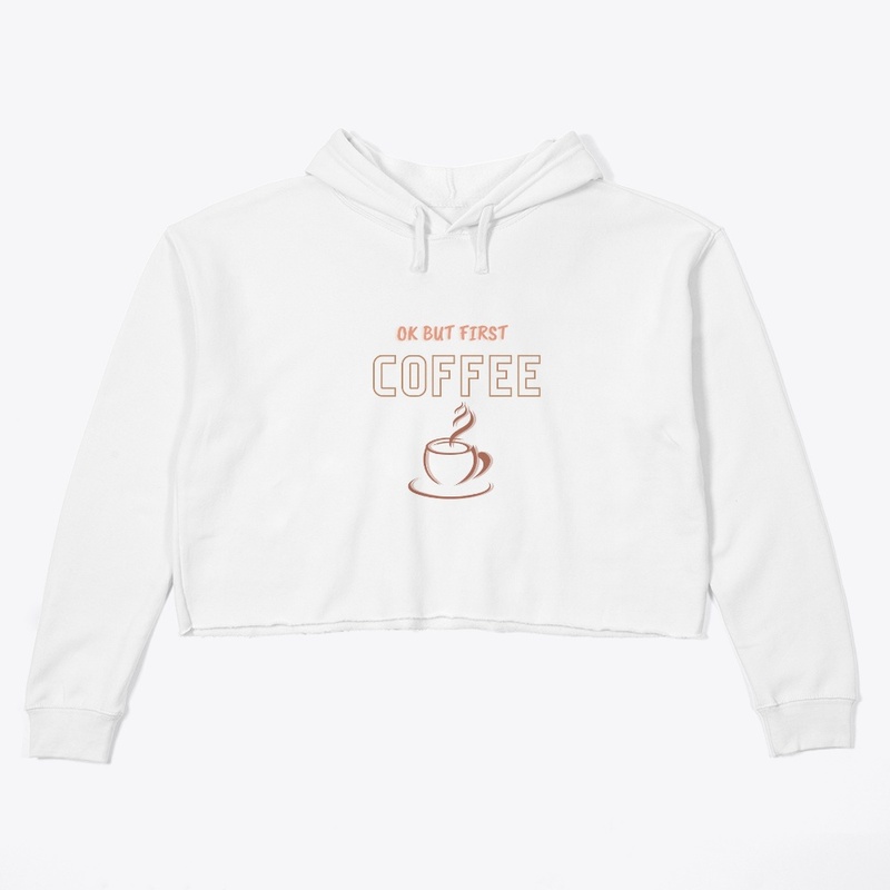 ok but first coffee