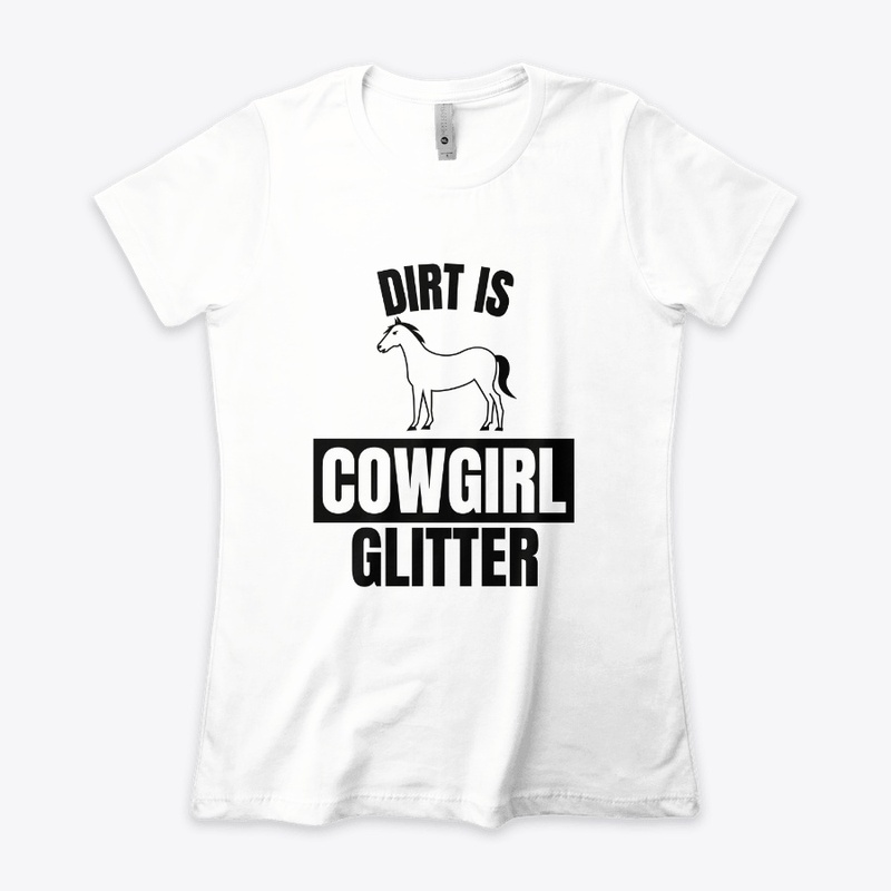 Dirt is cowgirl glitter funny horse love