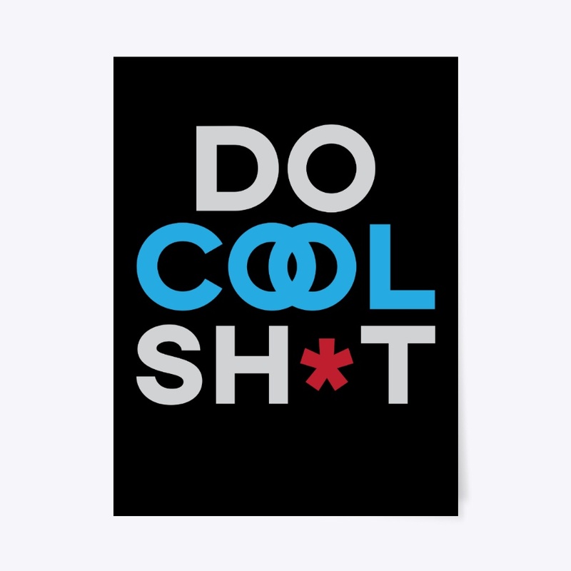 DO COOL SH*T