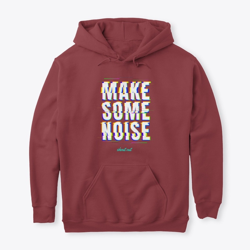MAKE SOME NOISE